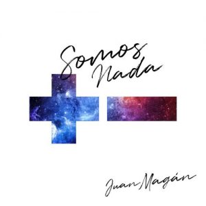 Juan Magan – Somos Nada